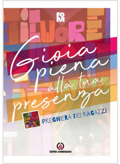 GIOIA PIENA ALLA TUA PRESENZA PREGHIERA DEI RAGAZZI