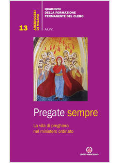 PREGATE SEMPRE LA VITA DI PREGHIERA NEL MINISTERO ORDINATO
