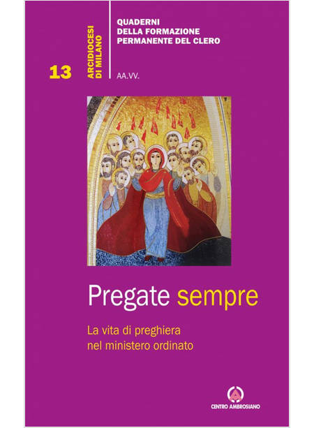 PREGATE SEMPRE LA VITA DI PREGHIERA NEL MINISTERO ORDINATO