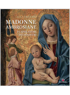 MADONNE AMBROSIANE I CAPOLAVORI DEI MAESTRI