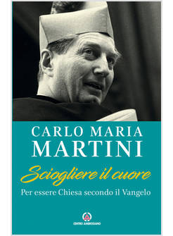 SCIOGLIERE IL CUORE. PER ESSERE CHIESA SECONDO IL VANGELO