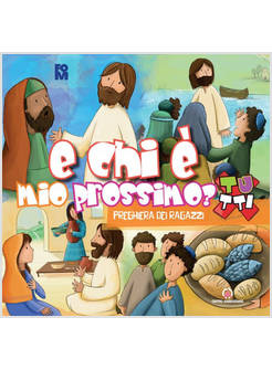 E CHI E' MIO PROSSIMO? PREGHIERA DEI RAGAZZI. ORATORIO ESTIVO 2023