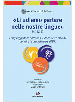 LI UDIAMO PARLARE NELLE NOSTRE LINGUE (AT. 2,11) I LINGUAGGI DELLA CATECHESI 