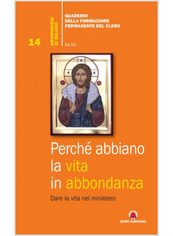 PERCHE' ABBIANO LA VITA IN ABBONDANZA DARE LA VITA NEL MINISTERO