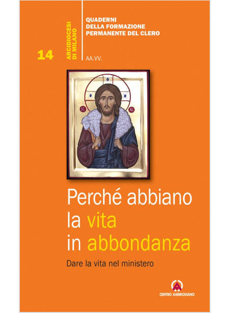 PERCHE' ABBIANO LA VITA IN ABBONDANZA DARE LA VITA NEL MINISTERO