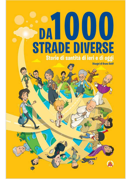 DA 1000 STRADE DIVERSE STORIE DI SANTITA' DI IERI E DI OGGI