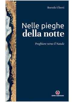 NELLE PIEGHE DELLA NOTTE PREGHIERE VERSO IL NATALE