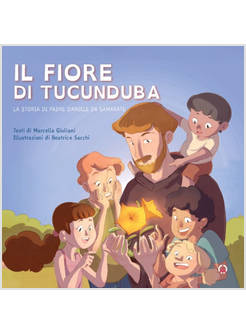 IL FIORE DI TUCUNDUBA LA STORIA DI PADRE DANIELE DA SAMARATE