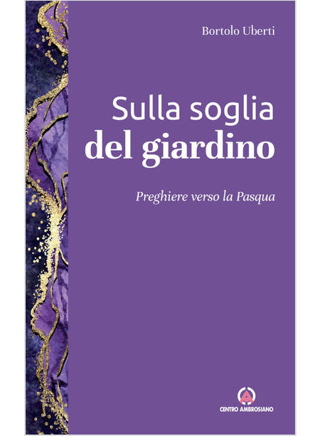 SULLA SOGLIA DEL GIARDINO PREGHIERE VERSO LA PASQUA