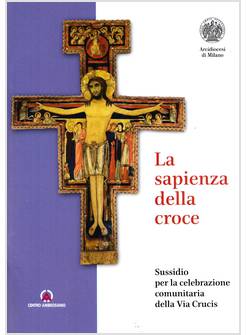 LA SAPIENZA DELLA CROCE SUSSIDIO PER CELEBRAZIONE COMUNITARIA DELLA VIA CRUCIS
