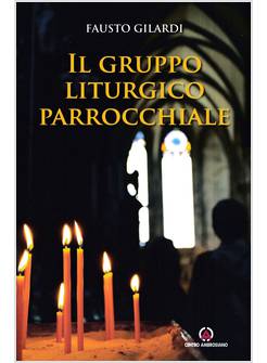 IL GRUPPO LITURGICO PARROCCHIALE 