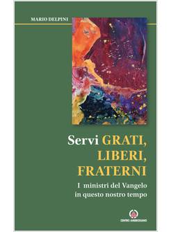 SERVI GRATI, LIBERI, FRATERNI