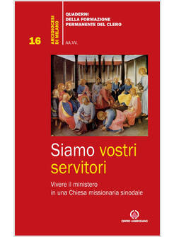 SIAMO VOSTRI SERVITORI VIVERE IL MINISTERO IN UNA CHIESA MISSIONARIA SINODALE