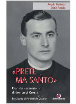 PRETE MA SANTO DIARI DEL SEMINARIO DI DON LUIGI CROSTA