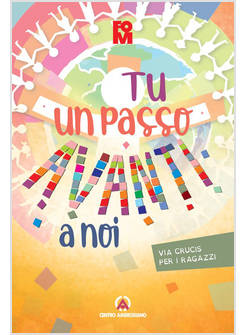VIA CRUCIS PER I RAGAZZI UN PASSO AVANTI A NOI