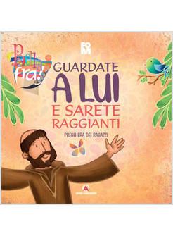 GUARDATE A LUI E SARETE RAGGIANTI PREGHIERA DEI RAGAZZI ORATORIO ESTIVO 2026