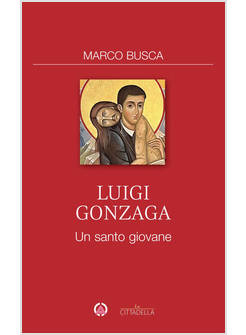 LUIGI GONZAGA UN SANTO GIOVANE