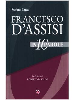 FRANCESCO D'ASSISI IN 10 PAROLE