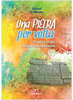 PIETRA PER VOLTA. FONDARE LA VITA SUI DIECI COMANDAMENTI (UNA)