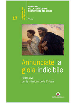 ANNUNCIATE LA GIOIA INDICIBILE.PIETRE VIVE PER LA MISSIONE DELLA CHIESA