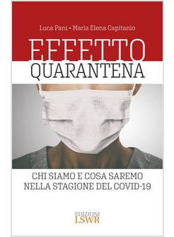 EFFETTO QUARANTENA. CHI SIAMO E COSA SAREMO NELLA STAGIONE DEL COVID-19