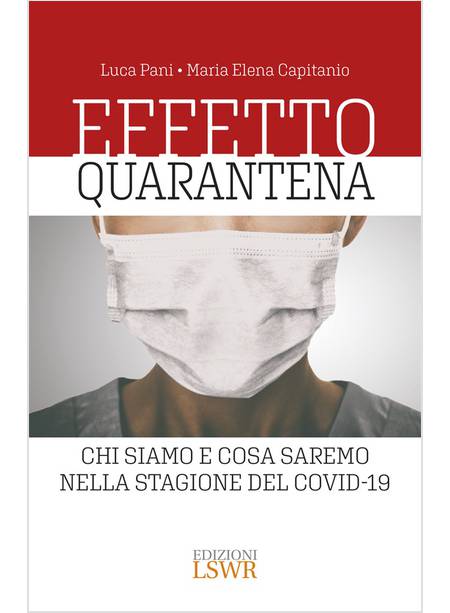 EFFETTO QUARANTENA. CHI SIAMO E COSA SAREMO NELLA STAGIONE DEL COVID-19