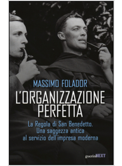 ORGANIZZAZIONE PERFETTA. LA REGOLA DI SAN BENEDETTO