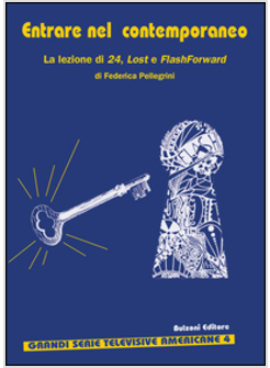 ENTRARE NEL CONTEMPORANEO. LA LEZIONE DI 24, LOST E FLASHFORWARD