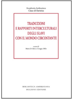 TRADUZIONI E RAPPORTI INTERCULTURALI DEGLI SLAVI CON IL MONDO CIRCOSTANTE