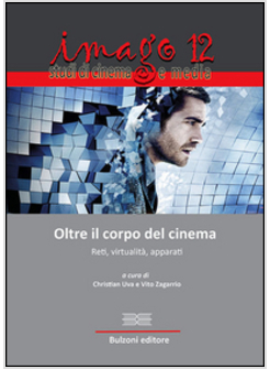 IMAGO. STUDI DI CINEMA E MEDIA. VOL. 12: OLTRE IL CORPO DEL CINEMA