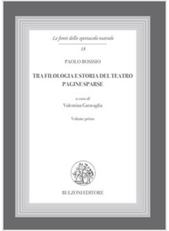 TRA FILOLOGIA E STORIA DEL TEATRO. PAGINE SPARSE