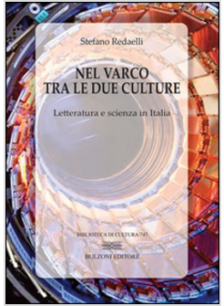 NEL VARCO TRA LE DUE CULTURE. LETTERATURA E SCIENZA IN ITALIA