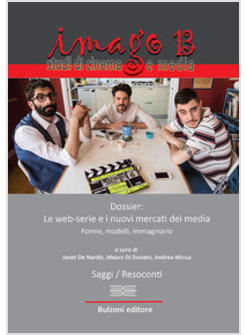 IMAGO. STUDI DI CINEMA E MEDIA. VOL. 13: DOSSIER: LE WEB-SERIE E I NUOVI MERCATI