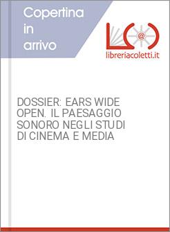 DOSSIER: EARS WIDE OPEN. IL PAESAGGIO SONORO NEGLI STUDI DI CINEMA E MEDIA