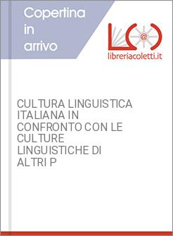 CULTURA LINGUISTICA ITALIANA IN CONFRONTO CON LE CULTURE LINGUISTICHE DI ALTRI P