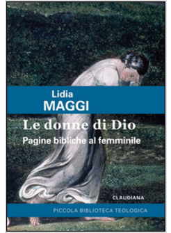 LE DONNE DI DIO. PAGINE BIBLICHE AL FEMMINILE
