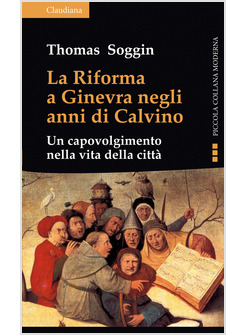 LA RIFORMA A GINEVRA NEGLI ANNI DI CALVINO. 