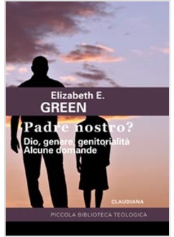 PADRE NOSTRO? DIO, GENERE, GENITORIALITA'. ALCUNE DOMANDE