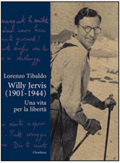 WILLY JERVIS (1901-1944). UNA VITA PER LA LIBERTA'