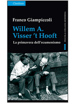 WILLEM A. VISSER'T HOOFT. LA PRIMAVERA DELL'ECUMENISMO