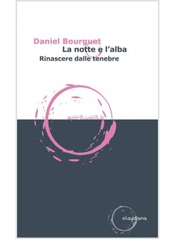 LA NOTTE E L'ALBA. RINASCERE DALLE TENEBRE