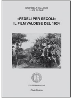 «FEDELI PER SECOLI». IL FILM VALDESE DEL 1924