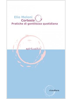 CORTESIA. PRATICHE DI GENTILEZZA QUOTIDIANA