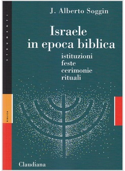 ISRAELE IN EPOCA BIBLICA. ISTITUZIONI, FESTE, CERIMONIE, RITUALI