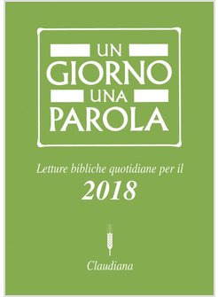 UN GIORNO UNA PAROLA. LETTURE BIBLICHE QUOTIDIANE PER IL 2018