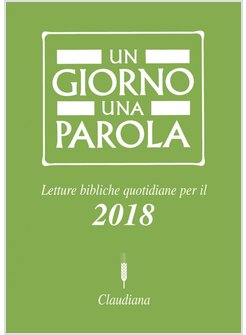 UN GIORNO UNA PAROLA. LETTURE BIBLICHE QUOTIDIANE PER IL 2018