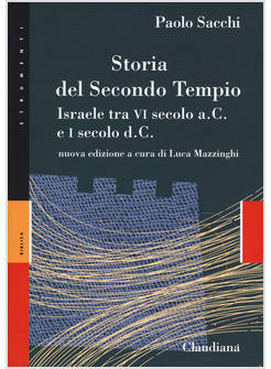 STORIA DEL SECONDO TEMPIO. ISRAELE TRA VI SECOLO A. C. E I SECOLO D. C.