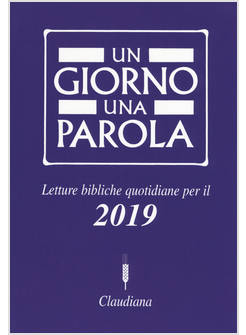 UN GIORNO UNA PAROLA. LETTURE BIBLICHE QUOTIDIANE PER IL 2019