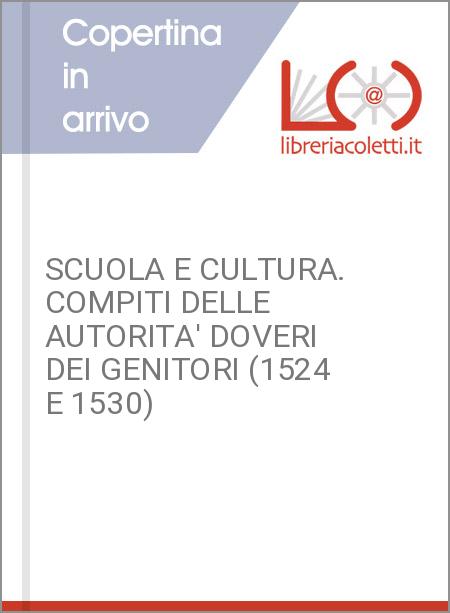 SCUOLA E CULTURA. COMPITI DELLE AUTORITA' DOVERI DEI GENITORI (1524 E 1530)