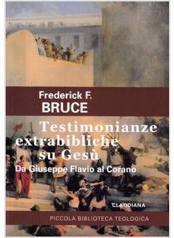 TESTIMONIANZE EXTRABIBLICHE SU GESU'. DA GIUSEPPE FLAVIO AL CORANO